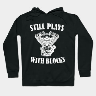 Still Plays With Blocks Shirt Funny Gift for Dad car lover Hoodie